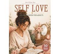 Self Love Coloring Book for Adults: SubtitleCalming flowers, cozy rituals, and gentle creative pages for peaceful self-care moments (MeeTHan Sky Relaxation Coloring Collection)