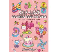 Self-Love Coloring Book for Girls: 100 Cozy & Simple Designs to Inspire Self-Care and Positive Reflections (Bold & Easy Coloring Book for Kids & Girls)