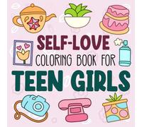 Self-Love Coloring Book for Teen Girls: A Fashion and Lifestyle Gift Idea for Girls Who Love Art & Creativity (Teen Girls Art Therapy)