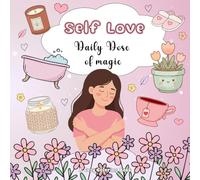 Self Love Coloring Book for Women and Girls - Daily Dose of Magic - Girl Therapy: Relaxing and Mindful Creativity with Bold Designs for Daily Self Care
