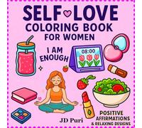 Self-Love Coloring Book for Women: Positive Affirmations & Relaxing Designs: Empowering affirmations and mindful designs to reduce stress, boost confidence, and inspire self-love.