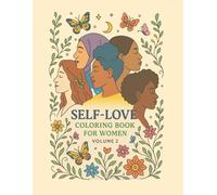 Self-Love Coloring Book for Women - Volume 2: 46 Empowering Affirmations & Relaxing Floral Silhouette Designs to Inspire Confidence, Positivity & Inner Peace