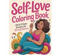 Self-Love Coloring Book - Hand-Drawn Designs for Strong Women: 60 Illustrations Featuring Curvy Power Women for Body Positivity, Mindfulness & Stress Relief