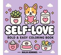 Self-Love Corgi Puppy - A Bold and Easy Coloring Book for Kids & Adults: Cute and Cozy Coloring Pages with Hearts, Pillows, Flowers, and Candles for ... and Relaxation (Cozy Self-Love Animals)