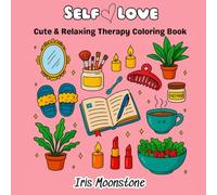 Self Love: Cute & Relaxing Therapy Coloring Book to Inspire Self Care and Self Love (Bold & Easy Coloring Book)