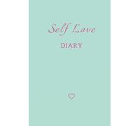 Self Love Diary: A Journal for Growth & Gratitude: A Thoughtful Companion for Your Path to Self-Acceptance and Joy