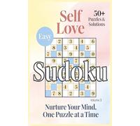 Self Love Easy Sudoku for Adults: Easy Sudoku Puzzle Book for Self Love and Positive Thinking | Large Print One Puzzle Per Page with Solutions ... for Adults, Seniors and Beginners (Volume 3)