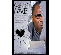 Self Love: Embracing The Scars And Broken Pieces & Discovering Your Authentic Self