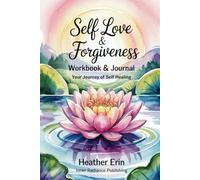 Self Love & Forgiveness Workbook & Journal: Your Journey of Self Healing