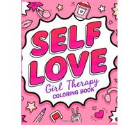 Self Love Girl Therapy Coloring Book: 100 Pages of Positivity & Creativity for Kids and Adults