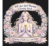 Self-Love Girl Therapy Coloring Book: A Journey of Self-Care and Calm: A Therapeutic Coloring Book for Healing, Relaxation, and Emotional Balance (Black Background)