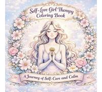 Self-Love Girl Therapy Coloring Book: A Journey of Self-Care and Calm: A Therapeutic Coloring Book for Healing, Relaxation, and Emotional Balance
