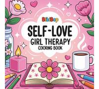 Self Love Girl Therapy Coloring Book: A Mindful Coloring Journey for Girls with Positive Affirmations, Therapy Art, and Self-Love Inspiration