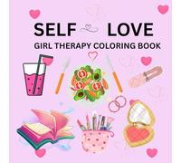 SELF LOVE GIRL THERAPY COLORING BOOK: COLORING BOOK FOR KIDS