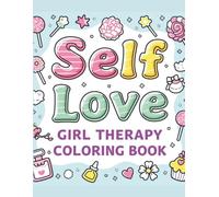 Self-Love: Girl Therapy Coloring Book: Easy self-love girl therapy coloring pages with cute, aesthetic illustrations for relaxation and mindfulness