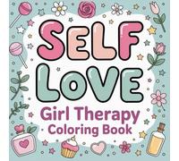 Self-Love Girl Therapy Coloring Book: Gentle Art for Mindfulness, Confidence, and Relaxation