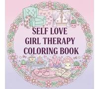 Self Love Girl Therapy Coloring Book: Girl Therapy Coloring Book for Women Self-Care & Stress Relief to Inspire Yourself and Love Who You Are (Bold & Easy Designs)