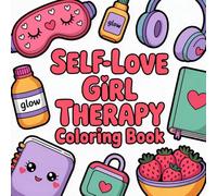 Self-Love Girl Therapy Coloring Book: Relaxing & Empowering Coloring Pages for Women & Teens | Confidence Boost, Mindfulness & Positive Affirma: A ... Help You Heal, Relax, and Embrace Self-Worth