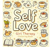 Self Love Girl Therapy Coloring Book: Volume 2 - A New Collection of Mindfulness, Healing & Self-Care Coloring Pages for Women and Teens