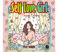 Self Love Girl Therapy Coloring Pages for Adults.: A calming adult coloring book featuring modern feminine artwork and gentle therapy art, designed to relieve stress, uplift your mood, and encourage self-love and confidence.