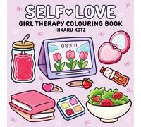 Self-Love: Girl Therapy Colouring Book for All Ages: Bold and Easy Colouring Pages to Inspire Yourself and Love Who You Are (Hikaru Kotz Colouring Books)