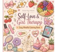 Self-Love & Girl Therapy Cozy Mindful Coloring Book: Bold and Easy Simple Designs for Adults, Teens and Kids Featuring Skincare Routines, Pampering ... Snacks and Aesthetic Spaces for Stress Relief