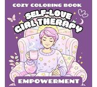 Self Love Girl Therapy | Empowerment: Cozy coloring book featuring Women’s Qualities | For adults and teens (Self-Love Books for Women)