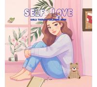 Self Love: Girls Therapy Coloring Book for Teens and Adults, A Calming Self-Care and Mindfulness Coloring Experience