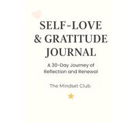 Self-Love & Gratitude Journal: A 30 Day Journey of Reflection and Renewal