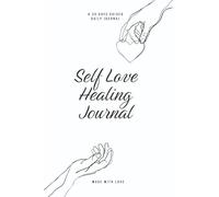 Self Love Healing Journal: A Guided Daily Journal for Self-Love, Confidence & Inner Healing: 30 Days of Affirmations, Gratitude & Reflection - With Prompts for Women