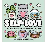 Self-Love Hippo Bold & Easy Coloring Book for Adults and Teens: Cute and Cozy Coloring Pages with Hearts, Pillows, Flowers, and Candles for Stress Relief and Relaxation (Cozy Self-Love Animals)
