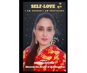 SELF-LOVE: I AM ENOUGH:I AM SUFFICIENT DISCOVER THE POWER OF CHOOSING YOU