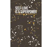 Self-Love is a Superpower - A Daily Space for Reflection, Gratitude, and Personal Growth: A Lined Diary Notebook for Building Confidence and Embracing Inner Strength
