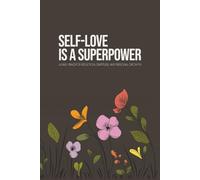 Self-Love is a Superpower - A Daily Space for Reflection, Gratitude, and Personal Growth: A Lined Diary Notebook for Building Confidence and Embracing Inner Strength