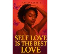 SELF LOVE IS THE BEST LOVE: Learning to Love Yourself First So Everything Else Falls Into place
