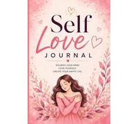 Self Love Journal: Daily Gratitude, Mindfulness & Positive Thinking Planner