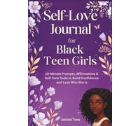 Self-Love Journal for Black Teen Girls: 10-Minute Prompts, Affirmations & Self-Care Tools to Build Confidence and Love Who She Is