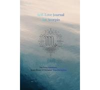 Self-Love Journal for Scorpio: For Deep Emotions, Inner Power and Personal Transformation