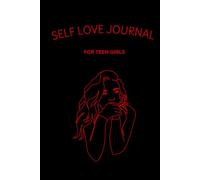 SELF LOVE JOURNAL: FOR TEEN GIRLS