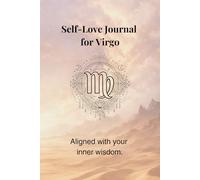 Self-Love Journal for Virgo: Aligned with your inner wisdom.
