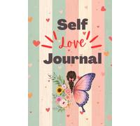 Self-Love Journal for Women: Guided Journal with Daily Reflection Prompts, Positive Affirmations, Gratitude, Mindfulness, Self-Care, Confidence, Self-Worth and Personal Growth