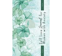 Self Love Journal for Women with Anxiety: A Guided Workbook to Build Confidence, Reduce Overthinking & Feel Emotionally Strong: Daily Prompts for ... Healing & a Calmer Mind in Just Minutes a Day