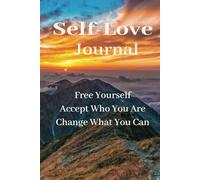 Self-Love Journal: Free Yourself Accept Who You Are Change What You Can