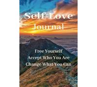 Self-Love Journal: Free Yourself Accept Who You Are Change What You Can