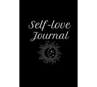 Self-love Journal: Set Goals, Embrace Gratitude, Cultivate Habits, Personal Development, Mindfulness & Daily Reflection