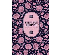 Self Love Journal: Your guide to being your own BFF