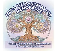 Self-Love Mandalas for Menopause: Cooling Coloring Book and Affirmations, 50 mandalas & 50 affirmations