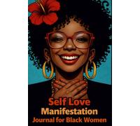 Self Love Manifestation Journal: For Black Women - 52 Weeks of Affirmations, Manifestation & Self-Discovery