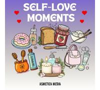 Self-Love Moments : Coloring Book of Everyday Little Things: Cozy Girl Moments Coloring Book, Bold and Easy, Simple and Cute Illustrations (Self-Love Series)