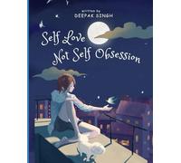 Self Love, Not Self Obsession: The Honest Guide to Confidence, Compassion, and Living Authentically